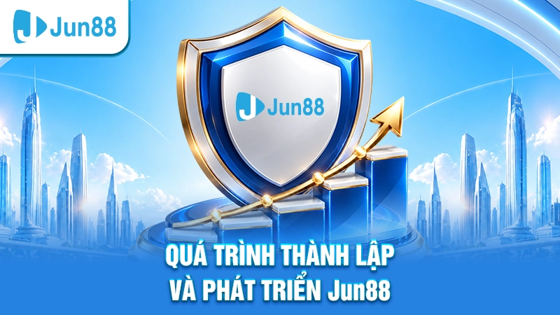 Quá trình thành lập và phát triển nhà cái Jun88